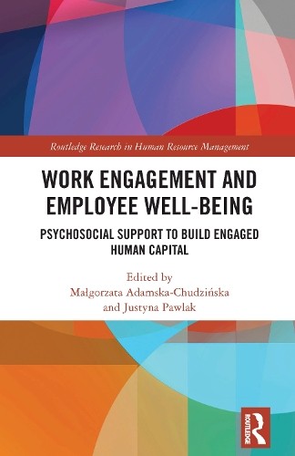 Work Engagement And Employee Well-Being : Psychosocial Support To Build Engaged Human Capital Malgorzata Adamska-Chudzinska - Image 3
