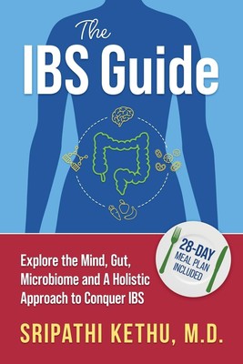 The IBS Guide: Explore the Mind, Gut, Microbiome and A Holistic Approach to ...