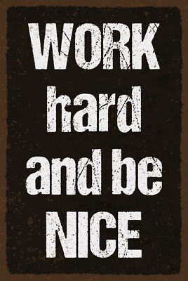 Blechschild 30x40 Work hard and be Nice Arbeite hart und sei nett Wand Deko Bar