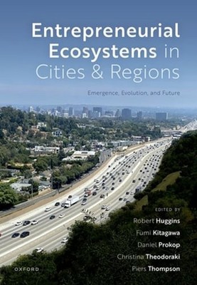 Entrepreneurial Ecosystems in Cities and Regions: Emergence, Evolution, and