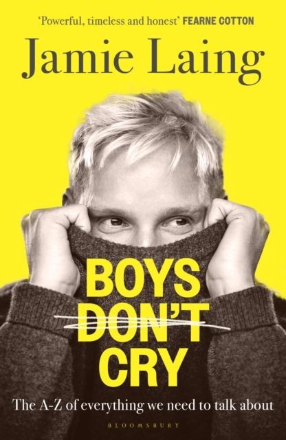 Boys Don't Cry: The A-Z of everything we need to talk about by Jamie Laing