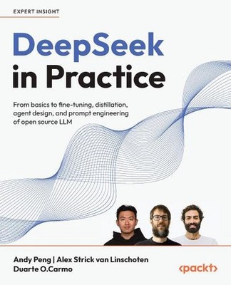 DeepSeek in Practice: From basics to fine-tuning, distillation, agent design, an
