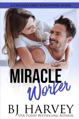 Miracle Worker: An Opposites Attract Roommate Rom Com (Chicago First Respond...
