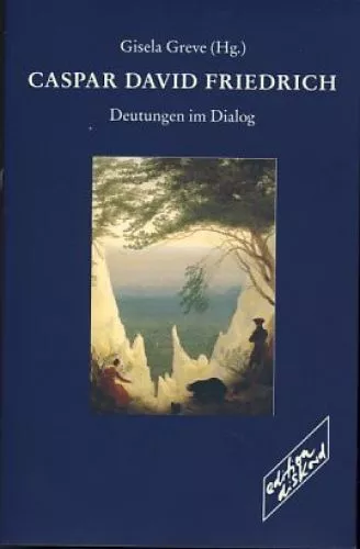Caspar David Friedrich. Deutungen im Dialog. Greve, Gisela (Hg.): - Bild 1 von 1