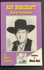 ROY BARCROFT KING BADMEN CLASSIC WESTERN COWBOY BIOGRAPHY BOBBY COPELAND BOOKS