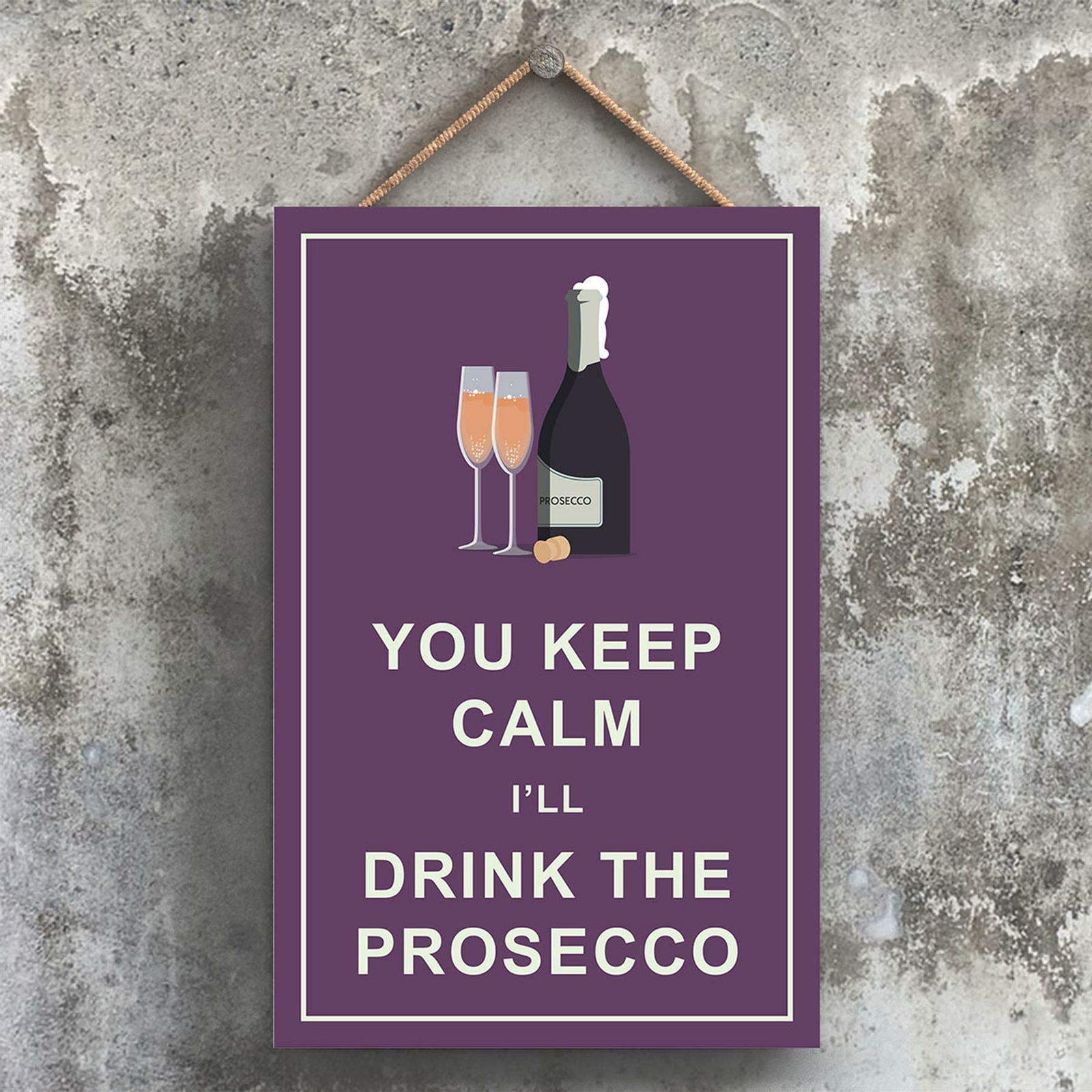 KEEP CALM DRINK PROSECCO COMICAL WOODEN HANGNING ALCOHOL THEME PLAQUE