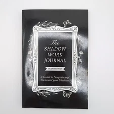 The Shadow Work Journal Second Edition A guide To Integrate And Transcend