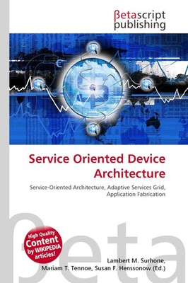 Lambert M. Surhone (u. a.) | Service Oriented Device Architecture | Taschenbuch