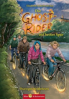 Die Ghost-Rider auf heißer Spur - Ein Thüringen-Kinderkrimi Elisabeth Schieferde