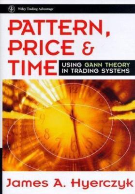 Pattern, Price & Time: Using Gann Theory in Trading Systems (Wiley Trading)