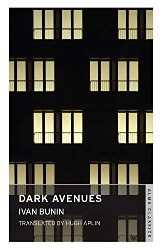 Dark Avenues: Ivan Bunin (Alma Classics) By Ivan Bunin,Hugh Aplin