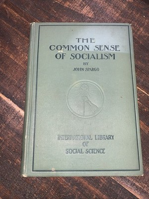 Common Sense of Socialism by John Spargo HB 1909