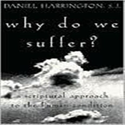 Why Do We Suffer? A Scriptural Approach to the Human Condition Ha