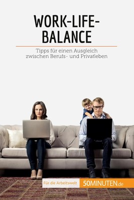 Work-Life-Balance Tipps für einen Ausgleich zwischen Berufs- und Privatleben