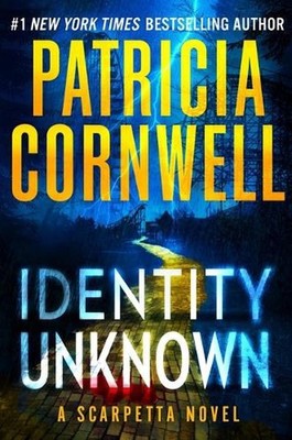Identity Unknown by Patricia Cornwell Hardcover Book