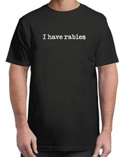 I Have Rabies Funny Men Women T-Shirt Unisex S-4XL