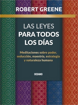 Las Leyes Para Todos Los D�as,: Meditaciones Sobre Poder, Seducci�n, Maestr�a, E