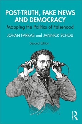 Post-Truth, Fake News and Democracy: Mapping the Politics of Falsehood (Paperbac
