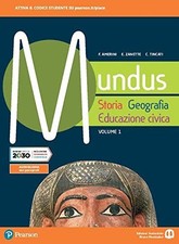 Mundus Storia,Geografia,Educazione Civica. Volume 1. Con E-Book. Biennio Licei.