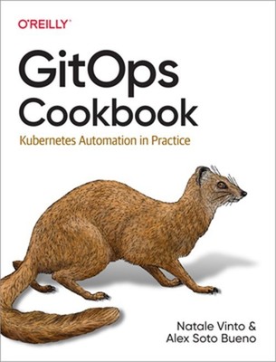 Gitops Cookbook: Kubernetes Automation in Practice (Paperback or Softback)