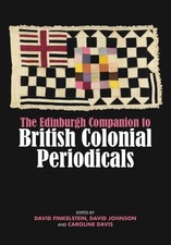 The Edinburgh Companion to British Colonial Periodicals by Caroline Davis Hardco