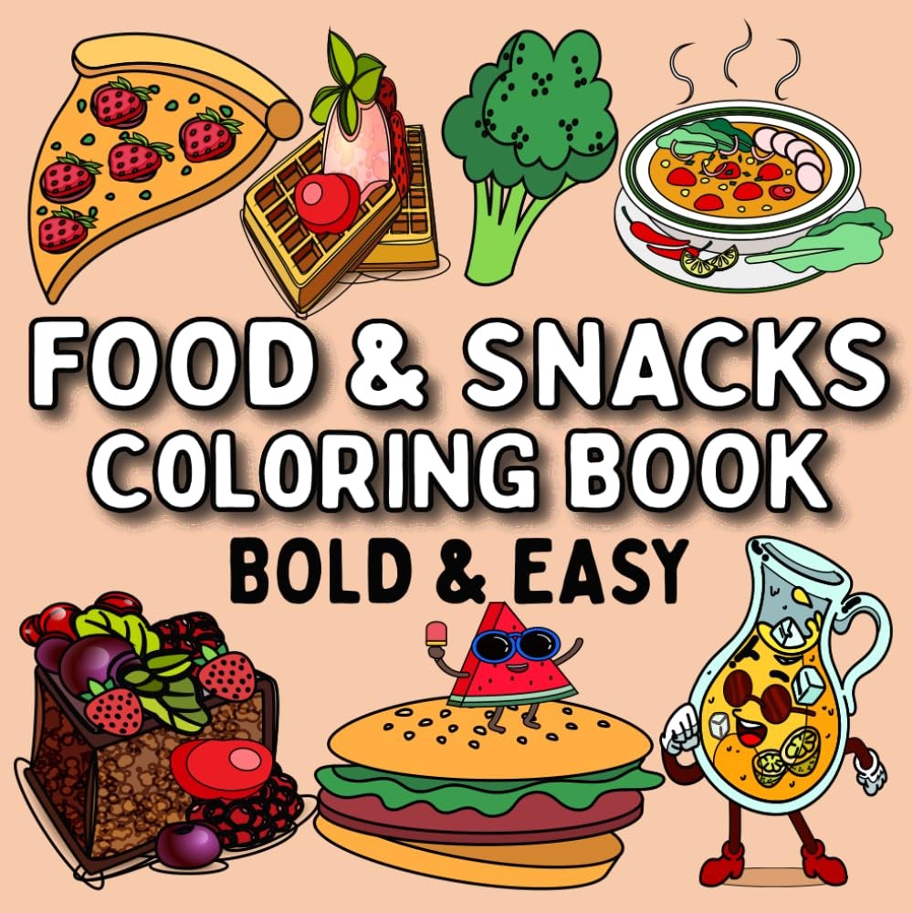 Food & Snacks Coloring Book: Fun and Simple Drawings with Bold Lines Cute...