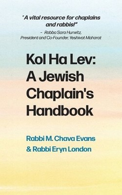 Kol Halev: A Jewish Chaplain's Handbook by Rabbi M. Chava Evans Paperback Book