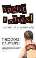 Spoilt Rotten | Theodore Dalrymple | Englisch | Buch | Gibson Square | 2024