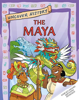 Uncover History: The Maya (Uncover History) - Paperback NEW PUBLISHERS, WAY 12/1