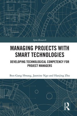 Managing Projects with Smart Technologies: Developing Technological Competency f