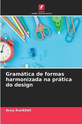 Gramtica de formas harmonizada na prtica do design by Arus Kunkhet Paperback Boo