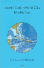 Journey to the Heart of Cuba: Life as Fidel Castro by Montaner, Carlos Alberto