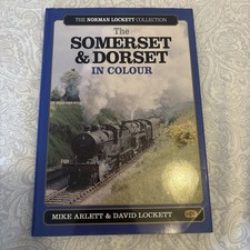 The Somerset & Dorset In Colour By Mike Arlett & David Lockett (HB& Dust Jacket)