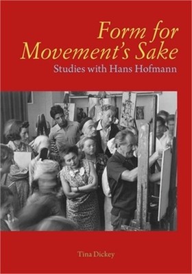 Form for Movement's Sake: Studies with Hans Hofmann (Hardback or Cased Book)