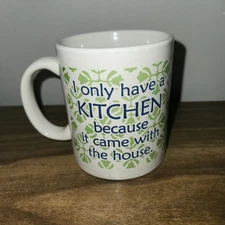 HUMOR Cup The Only Reason I Have A Kitchen Mug- M Ware China Sarcastic