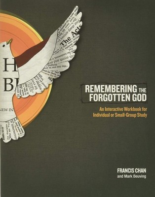 Remembering the Forgotten God: An Interactive Workbook for Individual and Sm...