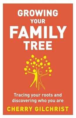 Growing Your Family Tree: Tracing Your Roots and  by Cherry Gilchrist 0749953705
