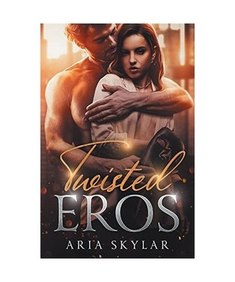 Twisted Eros [Modern Mythica, Band 1], Skylar, Aria