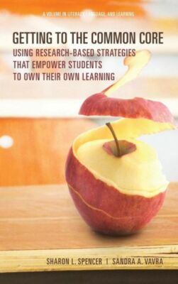 Getting To The Common Core: Using Research-Based Strategies That Empower St...