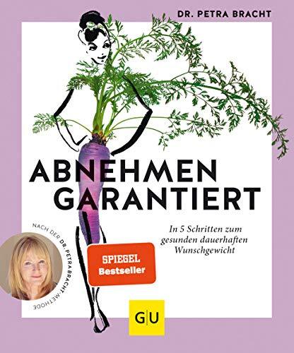 Petra Bracht Abnehmen garantiert: In 5 Schritten zum gesunden (Copertina rigida)