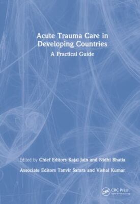 Acute Trauma Care in Developing Countries : A Practical Guide, Hardcover by J...