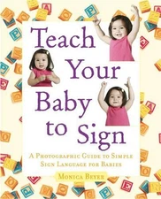Teach Your Baby to Sign: An Illustrat..., Beyer, Monica