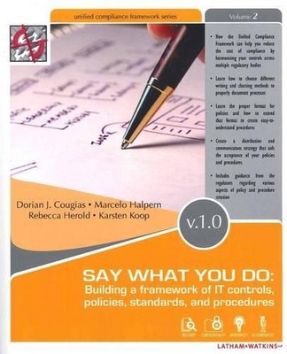 Say What You Do: Building a Framework of IT Controls, Policies, Standards, and P
