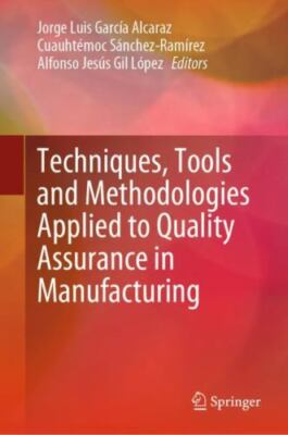 Techniques, Tools and Methodologies Applied to Quality Assurance in Manufactu...