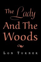 Lon Turner | The Lady And The Woods | Taschenbuch | Englisch (2012) | Xlibris