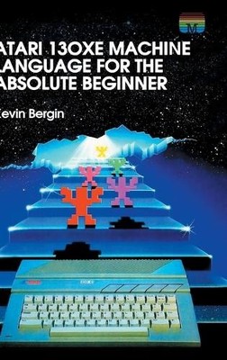 Kevin Bergin Atari 130XE Machine Language for the Absolut (Hardback) (UK IMPORT)