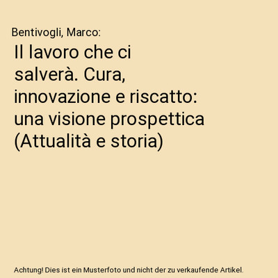 Il lavoro che ci salverà. Cura, innovazione e riscatto: una visione prospettica