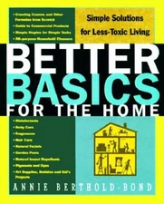 Better Basics for the Home: Simple Solutions for Less Toxic Living - VERY GOOD