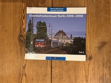Eisenbahnabenteuer Berlin 2006-2008, Teil 2 Bildband S. Schrader, M. Bleckmann