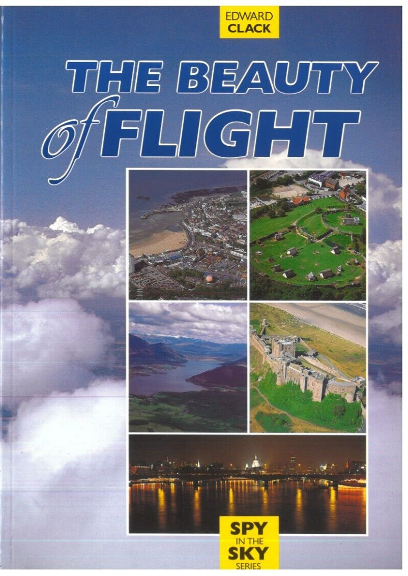 Aerial Photography The Beauty of FLIGHT Edward Clack A4 Colour illustrated book